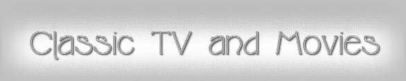 Classic TV and Movies